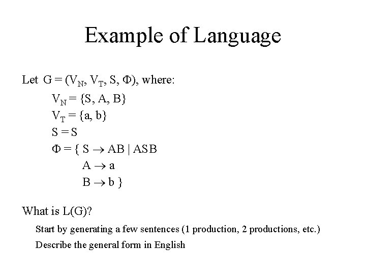 Example of Language Let G = (VN, VT, S, ), where: VN = {S,