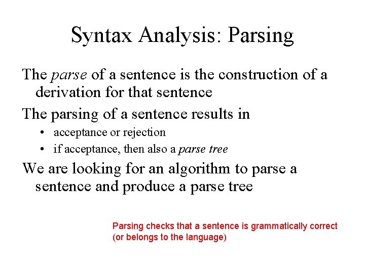 Syntax Analysis: Parsing The parse of a sentence is the construction of a derivation