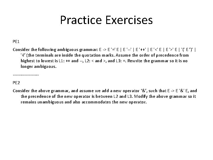 Practice Exercises PE 1 Consider the following ambiguous grammar: E -> E '=' E