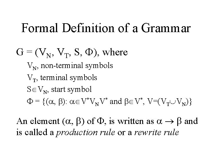 Formal Definition of a Grammar G = (VN, VT, S, ), where VN, non-terminal