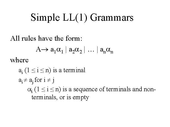 Simple LL(1) Grammars All rules have the form: A a 1 1 | a