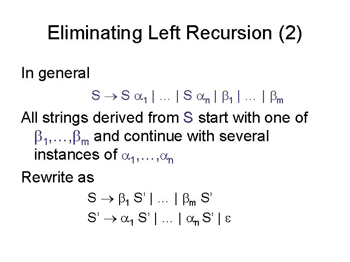 Eliminating Left Recursion (2) In general S S 1 | … | S n