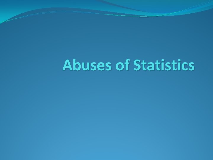 Abuses of Statistics 