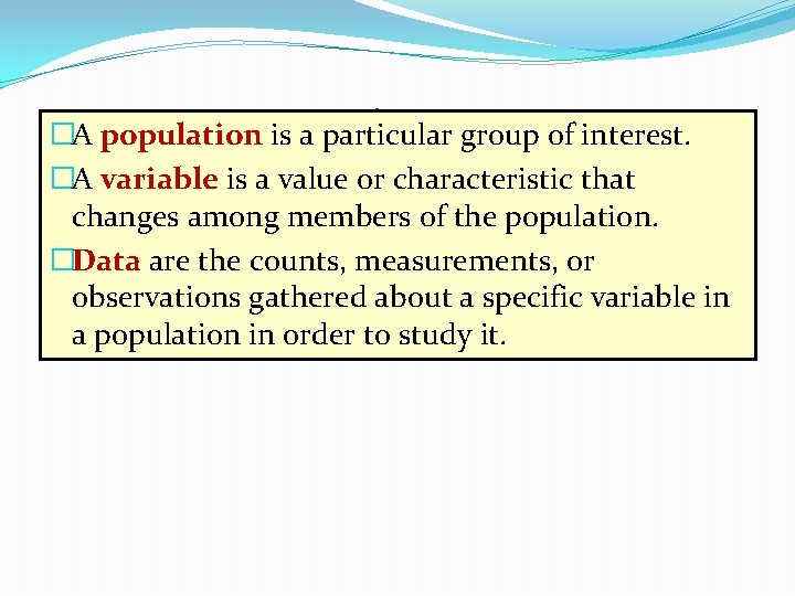 �A population is a particular group of interest. Getting Started �A variable is a