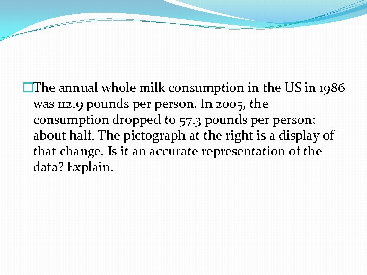 �The annual whole milk consumption in the US in 1986 was 112. 9 pounds