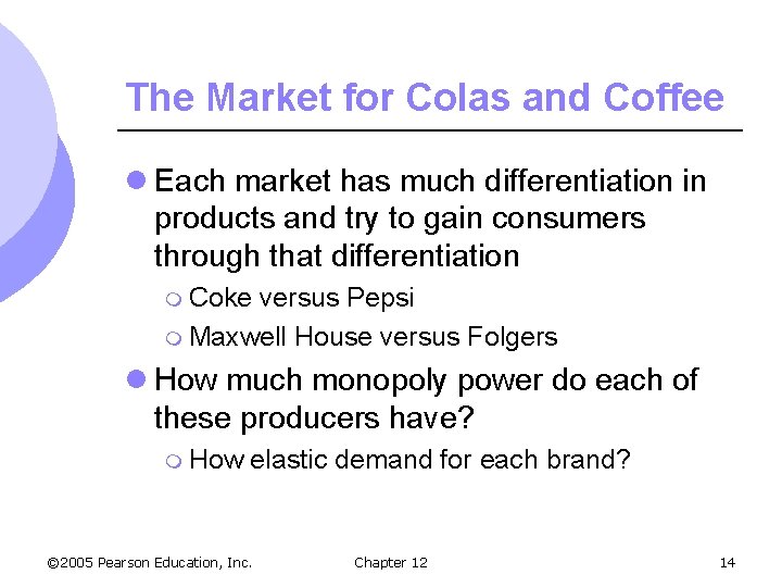 The Market for Colas and Coffee l Each market has much differentiation in products