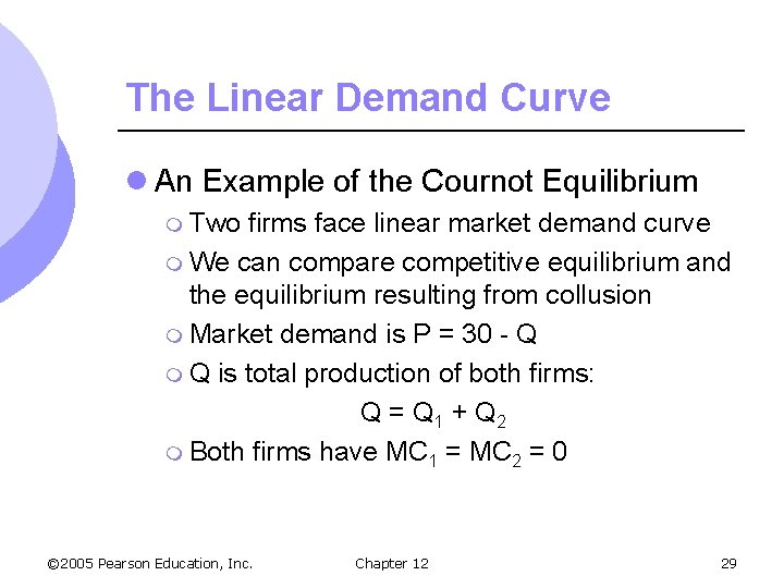 The Linear Demand Curve l An Example of the Cournot Equilibrium m Two firms