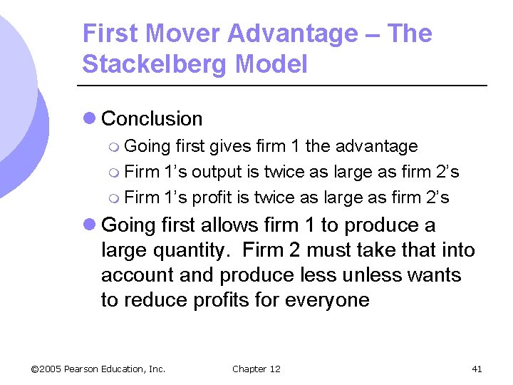 First Mover Advantage – The Stackelberg Model l Conclusion m Going first gives firm