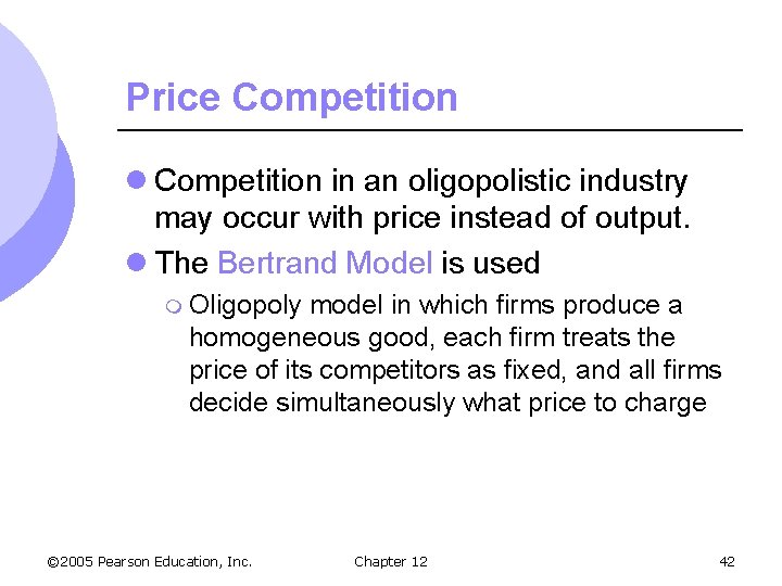 Price Competition l Competition in an oligopolistic industry may occur with price instead of