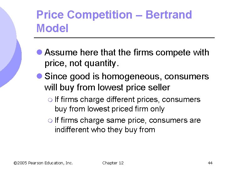 Price Competition – Bertrand Model l Assume here that the firms compete with price,
