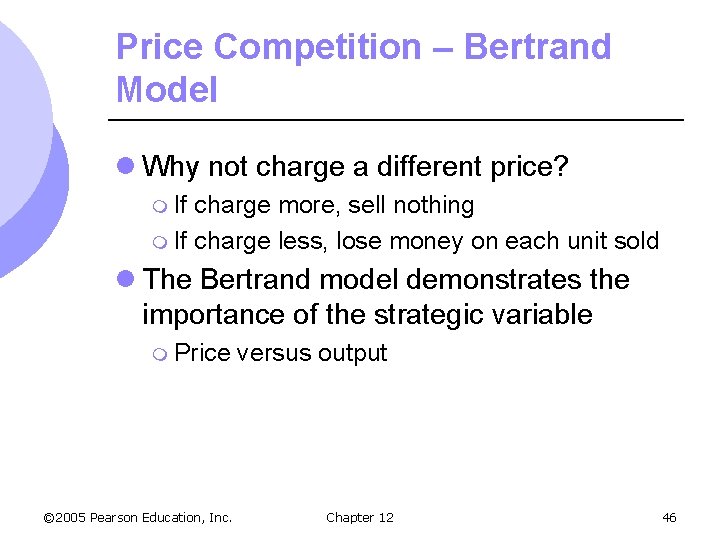 Price Competition – Bertrand Model l Why not charge a different price? m If
