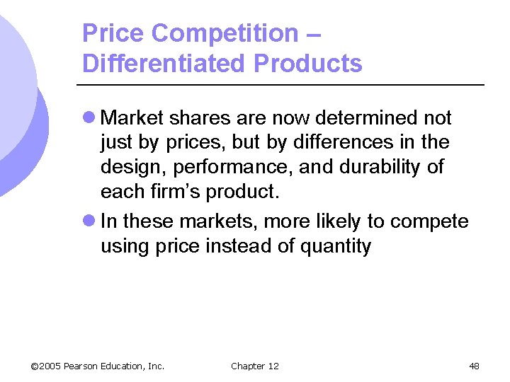 Price Competition – Differentiated Products l Market shares are now determined not just by