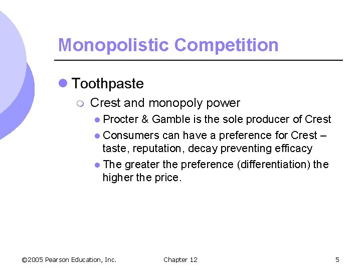 Monopolistic Competition l Toothpaste m Crest and monopoly power l Procter & Gamble is