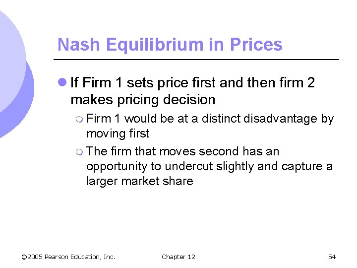 Nash Equilibrium in Prices l If Firm 1 sets price first and then firm