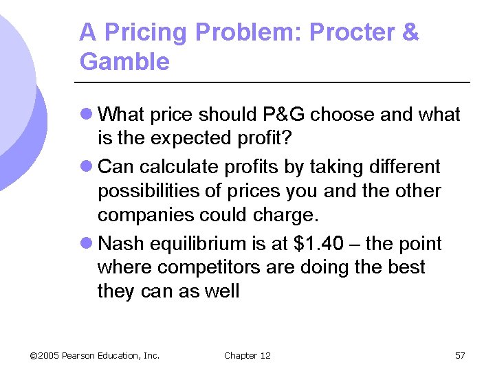 A Pricing Problem: Procter & Gamble l What price should P&G choose and what