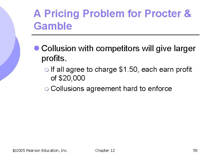 A Pricing Problem for Procter & Gamble l Collusion with competitors will give larger