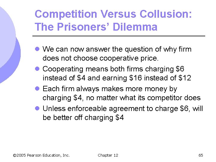 Competition Versus Collusion: The Prisoners’ Dilemma l We can now answer the question of