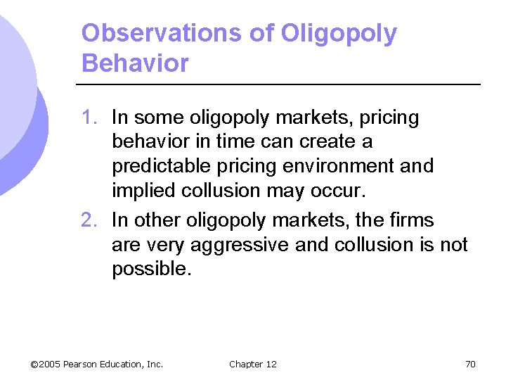 Observations of Oligopoly Behavior 1. In some oligopoly markets, pricing behavior in time can