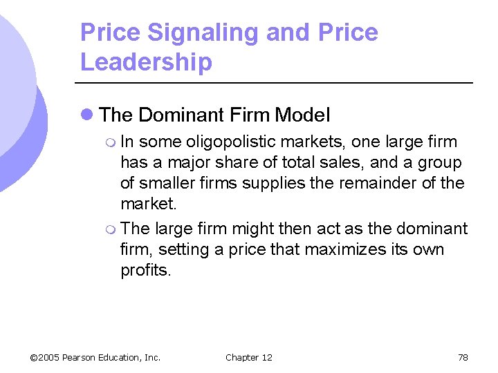 Price Signaling and Price Leadership l The Dominant Firm Model m In some oligopolistic