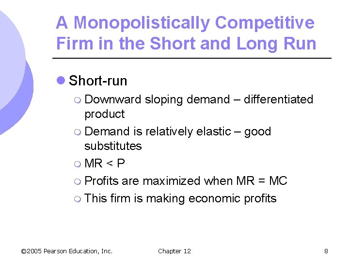 A Monopolistically Competitive Firm in the Short and Long Run l Short-run m Downward