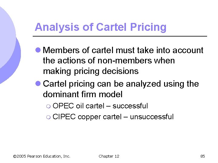 Analysis of Cartel Pricing l Members of cartel must take into account the actions