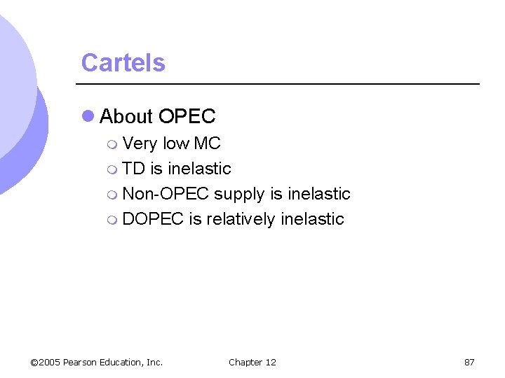 Cartels l About OPEC m Very low MC m TD is inelastic m Non-OPEC