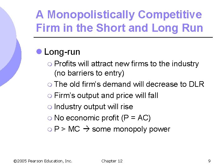 A Monopolistically Competitive Firm in the Short and Long Run l Long-run m Profits