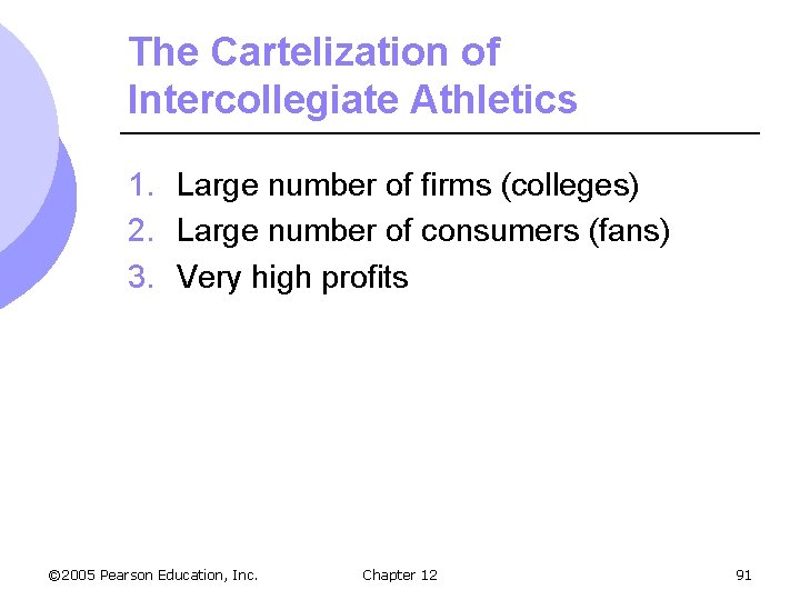 The Cartelization of Intercollegiate Athletics 1. Large number of firms (colleges) 2. Large number