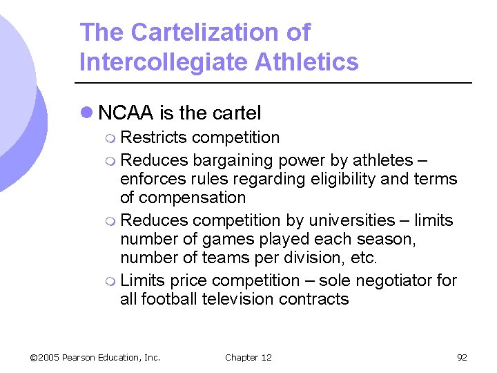 The Cartelization of Intercollegiate Athletics l NCAA is the cartel m Restricts competition m