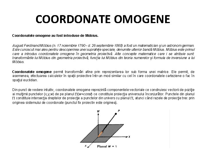 COORDONATE OMOGENE Coordonatele omogene au fost introduse de Möbius. August Ferdinand Möbius (n. 17