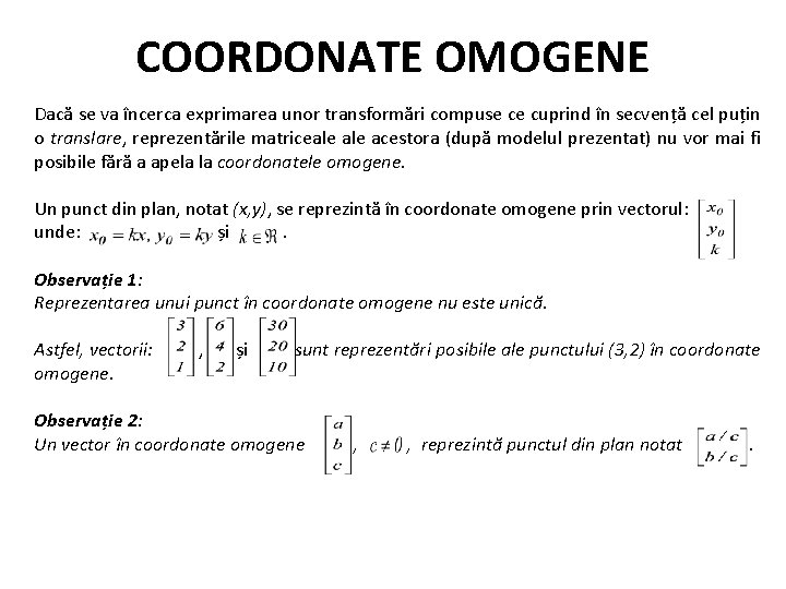 COORDONATE OMOGENE Dacă se va încerca exprimarea unor transformări compuse ce cuprind în secvență