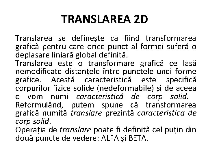 TRANSLAREA 2 D Translarea se definește ca fiind transformarea grafică pentru care orice punct