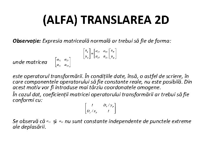 (ALFA) TRANSLAREA 2 D Observație: Expresia matriceală normală ar trebui să fie de forma: