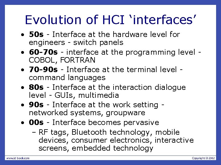 Evolution of HCI ‘interfaces’ • 50 s - Interface at the hardware level for