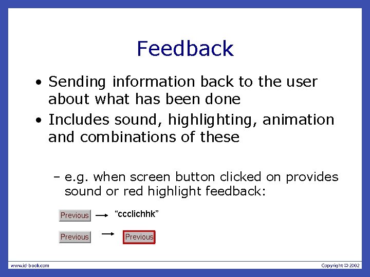 Feedback • Sending information back to the user about what has been done •