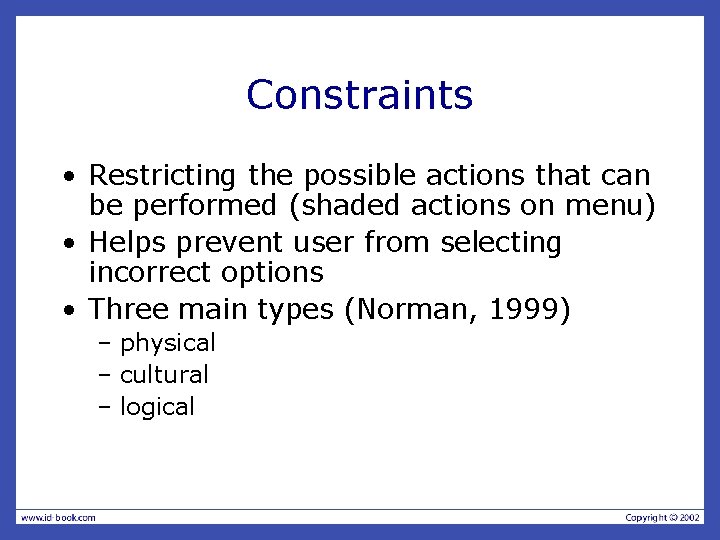 Constraints • Restricting the possible actions that can be performed (shaded actions on menu)