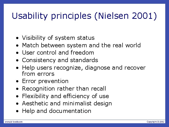 Usability principles (Nielsen 2001) • • • Visibility of system status Match between system