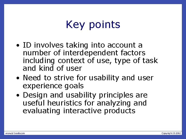 Key points • ID involves taking into account a number of interdependent factors including