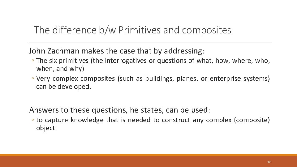 The difference b/w Primitives and composites John Zachman makes the case that by addressing: The difference b/w Primitives and composites John Zachman makes the case that by addressing: