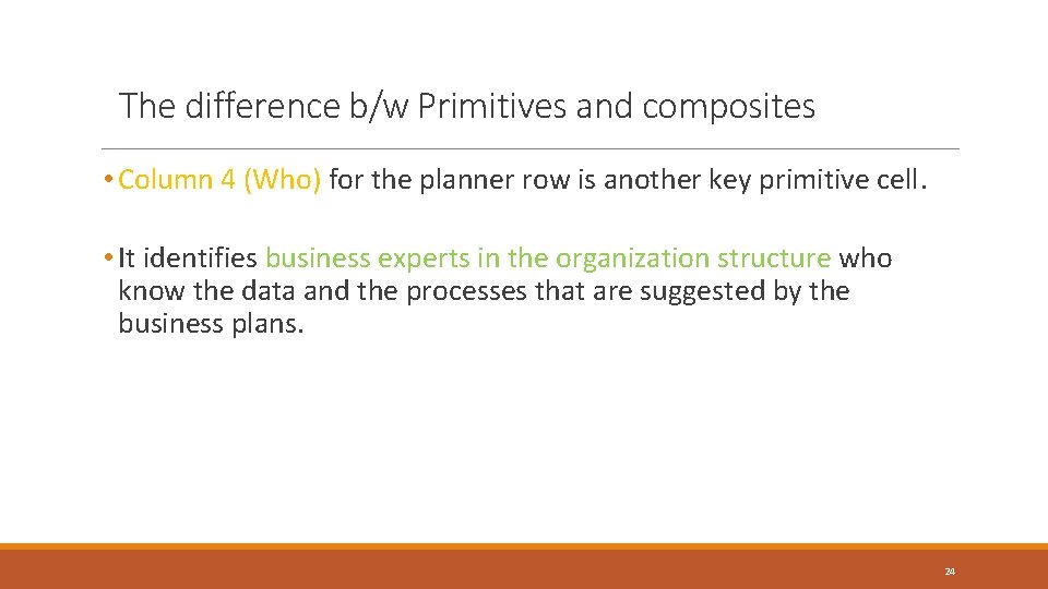 The difference b/w Primitives and composites • Column 4 (Who) for the planner row The difference b/w Primitives and composites • Column 4 (Who) for the planner row