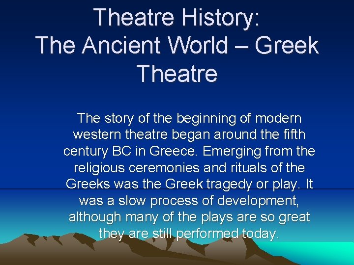 Theatre History: The Ancient World – Greek Theatre The story of the beginning of