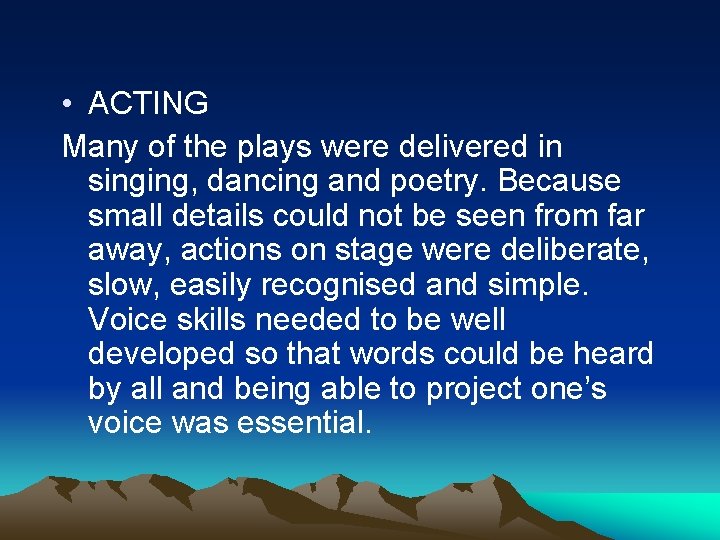  • ACTING Many of the plays were delivered in singing, dancing and poetry.