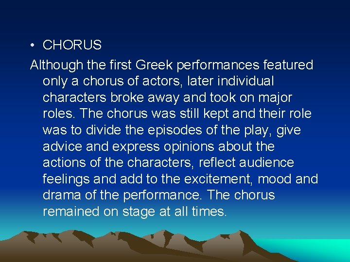  • CHORUS Although the first Greek performances featured only a chorus of actors,