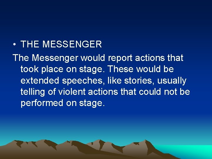  • THE MESSENGER The Messenger would report actions that took place on stage.