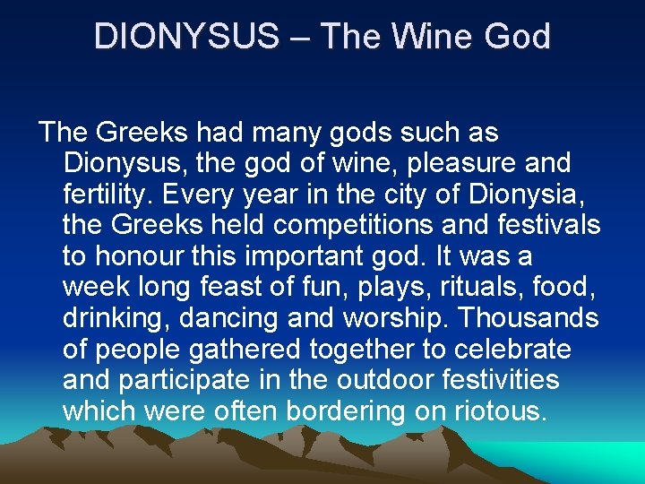 DIONYSUS – The Wine God The Greeks had many gods such as Dionysus, the