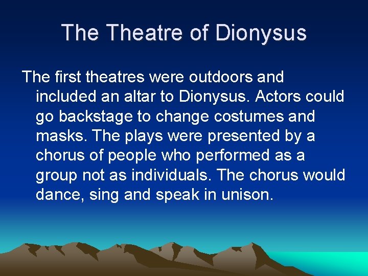 The Theatre of Dionysus The first theatres were outdoors and included an altar to