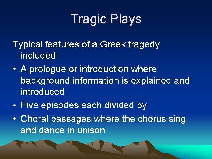 Tragic Plays Typical features of a Greek tragedy included: • A prologue or introduction