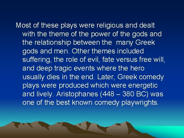 Most of these plays were religious and dealt with theme of the power of