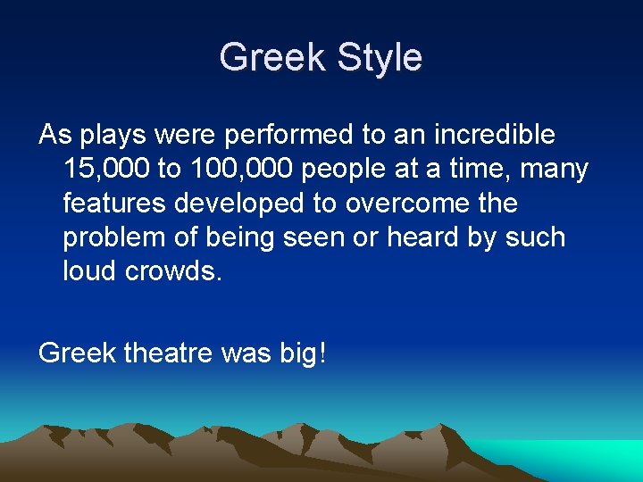Greek Style As plays were performed to an incredible 15, 000 to 100, 000