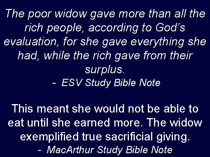 The poor widow gave more than all the rich people, according to God’s evaluation,